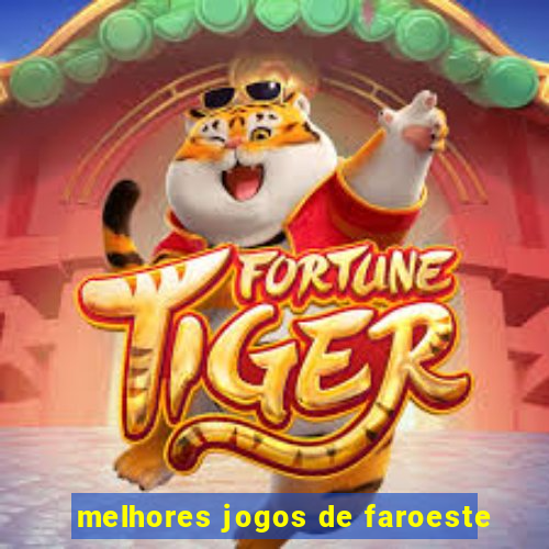 melhores jogos de faroeste